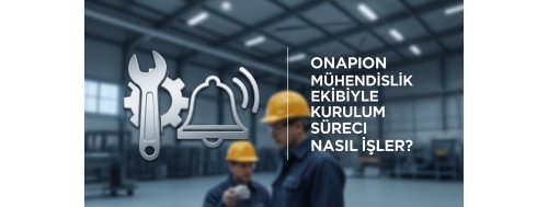 Onapion Mühendislik Ekibiyle Kurulum Süreci Nasıl İşler? Onapion Mühendislik Ekibiyle Kurulum Süreci Nasıl İşler?